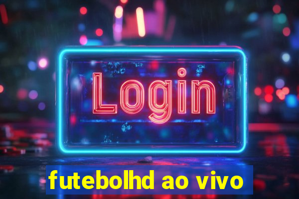 futebolhd ao vivo